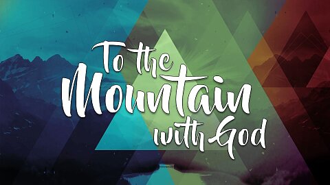 To the Mountain with God