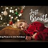 Just Breathe: Finding Peace in the Holidays