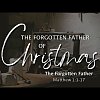 Sermon #1: The Forgotten Father