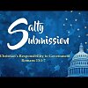 Salty Submission: A Christian’s Responsibility to Government